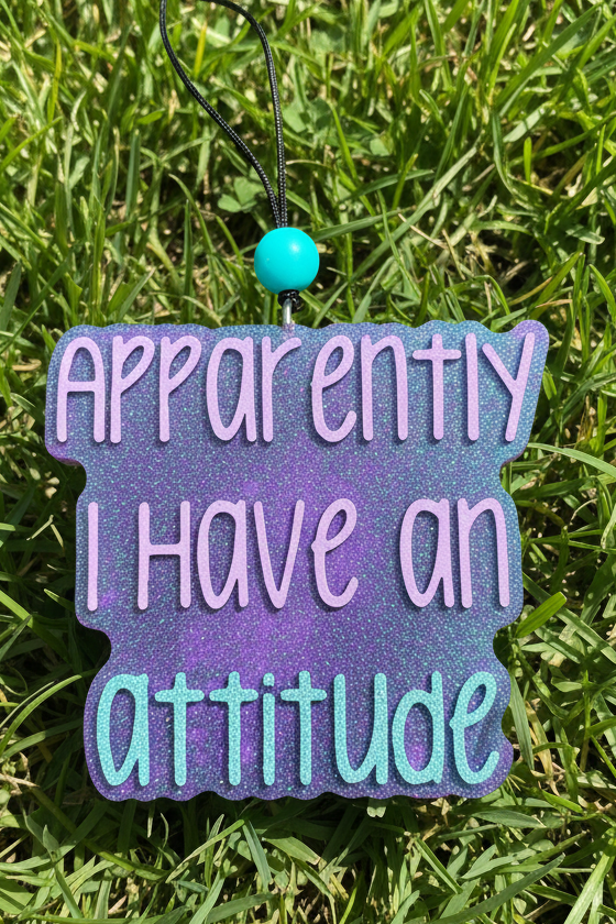 Apparently I Have An Attitude Car Freshie Scent Whiskey Reserve
